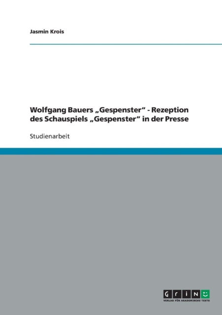 Wolfgang Bauers Gespenster  Rezeption des Schauspiels Gespenster in der Presse