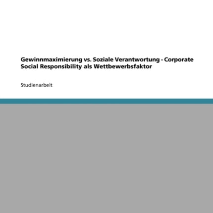 Gewinnmaximierung vs. Soziale Verantwortung.