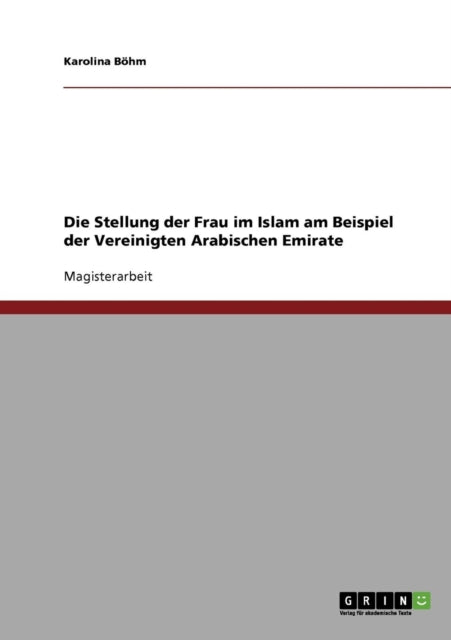 Die Stellung der Frau im Islam am Beispiel der Vereinigten Arabischen Emirate