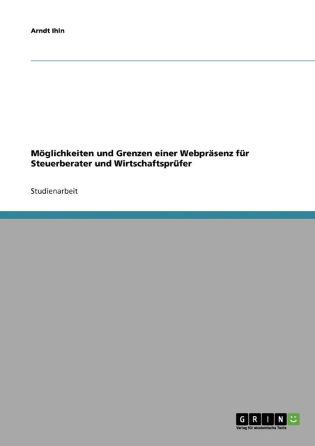 Möglichkeiten und Grenzen einer Webpräsenz für Steuerberater und Wirtschaftsprüfer