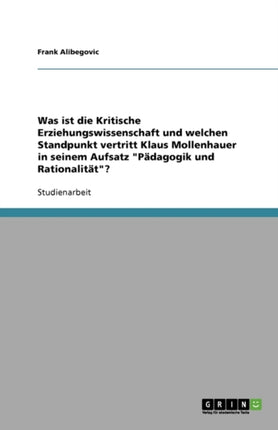 Was ist die Kritische Erziehungswissenschaft und welchen Standpunkt vertritt Klaus Mollenhauer in seinem Aufsatz Pädagogik und Rationalität?