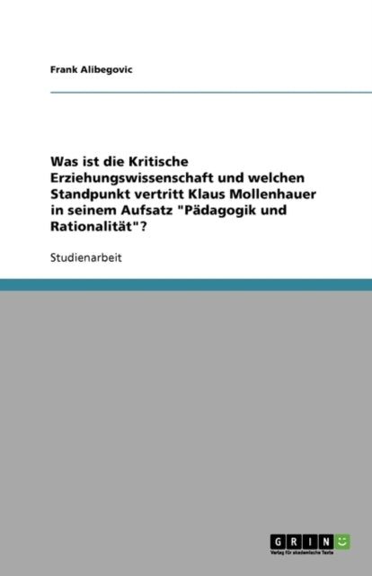 Was ist die Kritische Erziehungswissenschaft und welchen Standpunkt vertritt Klaus Mollenhauer in seinem Aufsatz Pädagogik und Rationalität?