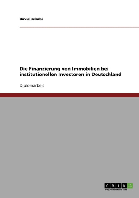 Die Finanzierung von Immobilien bei institutionellen Investoren in Deutschland