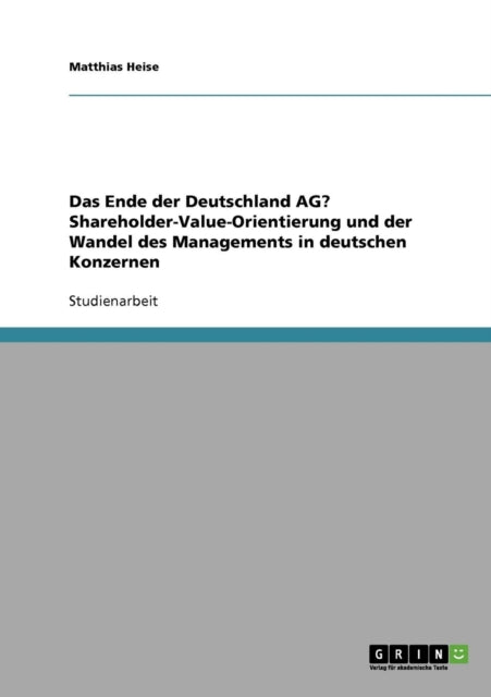 Das Ende der Deutschland AG ShareholderValueOrientierung und der Wandel des Managements in deutschen Konzernen