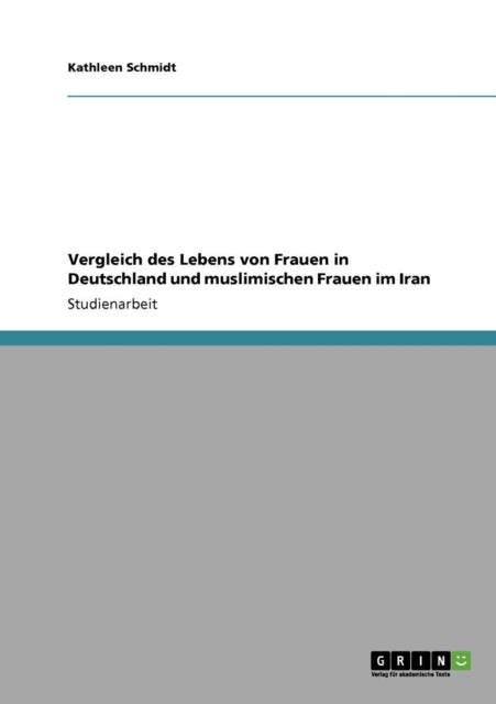 Vergleich des Lebens von Frauen in Deutschland und muslimischen Frauen im Iran