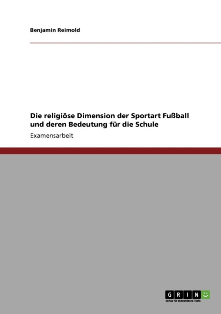 Die religise Dimension der Sportart Fuball und deren Bedeutung fr die Schule