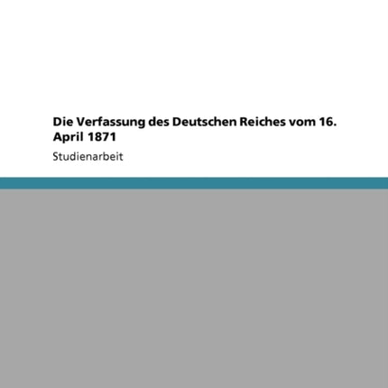 Die Verfassung des Deutschen Reiches vom 16 April