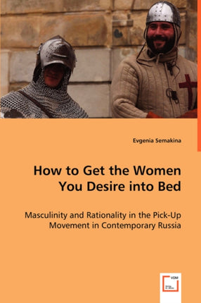 How to Get the Women You Desire into Bed