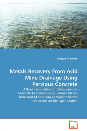 Metals Recovery From Acid Mine Drainage Using Pervious Concrete