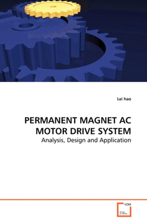 PERMANENT MAGNET AC MOTOR DRIVE SYSTEM - Analysis, Design and Application