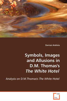 Symbols, Images and Allusions in D.M. Thomas's