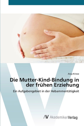 Die Mutter-Kind-Bindung in der frühen Erziehung