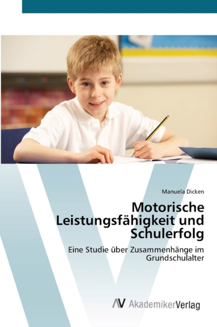 Motorische Leistungsfähigkeit und Schulerfolg