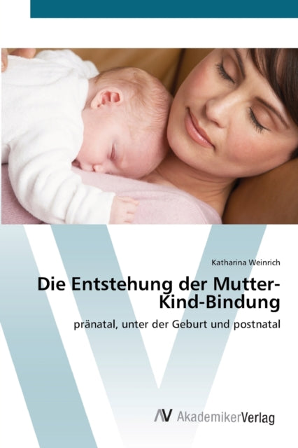 Die Entstehung der Mutter-Kind-Bindung