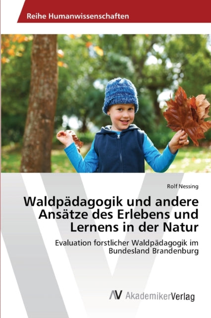 Waldpädagogik und andere Ansätze des Erlebens und Lernens in der Natur