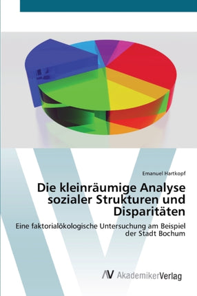 Die kleinräumige Analyse sozialer Strukturen und Disparitäten