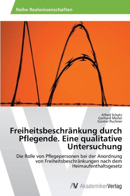 Freiheitsbeschränkung durch Pflegende. Eine