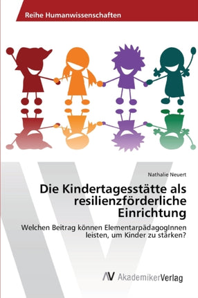 Die Kindertagesstätte als resilienzförderliche