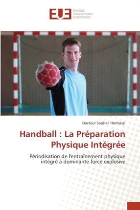 Handball: La Préparation Physique Intégrée
