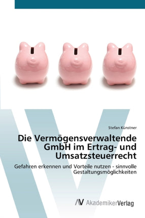 Die Vermögensverwaltende GmbH im Ertrag- und