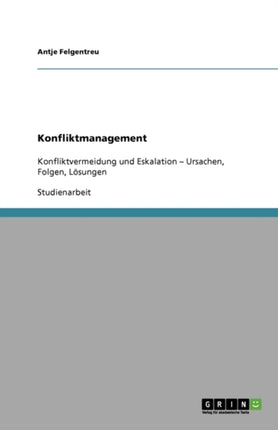 Konfliktmanagement Konfliktvermeidung und Eskalation  Ursachen Folgen Lsungen