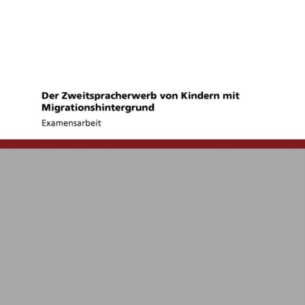 Der Zweitspracherwerb von Kindern mit Migrationshintergrund