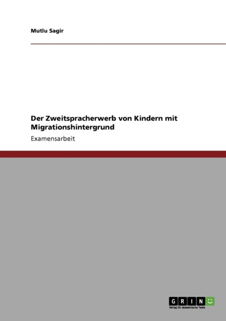 Der Zweitspracherwerb von Kindern mit Migrationshintergrund