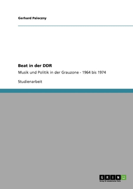 Beat in der DDR Musik und Politik in der Grauzone  1964 bis 1974