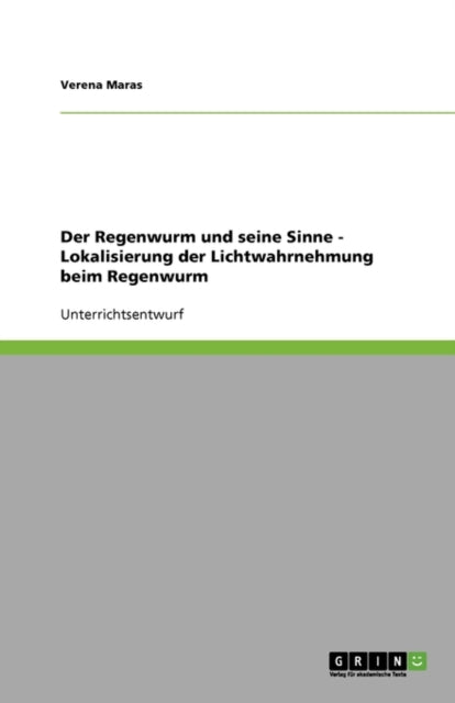 Der Regenwurm und seine Sinne  Lokalisierung der Lichtwahrnehmung beim Regenwurm