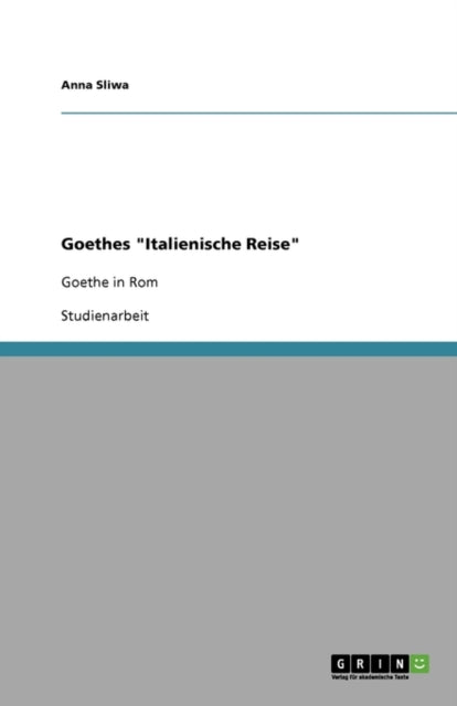 Goethes Italienische Reise Goethe in Rom