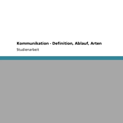 Kommunikation  Definition Ablauf Arten