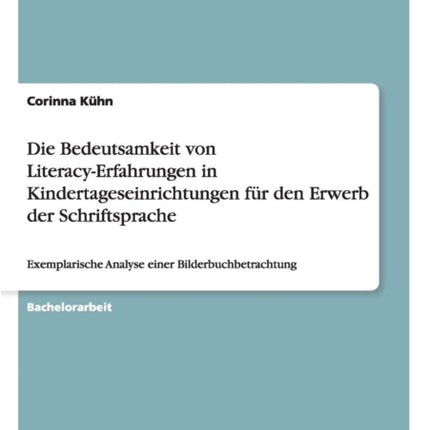 Die Bedeutsamkeit von Literacy-Erfahrungen in Kindertageseinrichtungen für den Erwerb der Schriftsprache: Exemplarische Analyse einer Bilderbuchbetrachtung