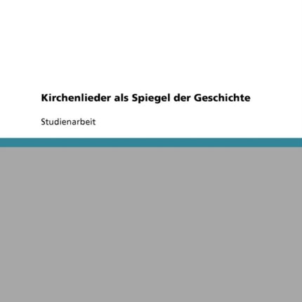 Kirchenlieder als Spiegel der Geschichte