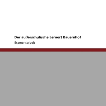 Der Ausserschulische Lernort Bauernhof