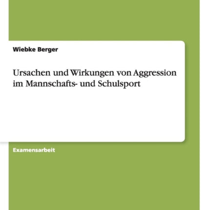 Ursachen und Wirkungen von Aggression im Mannschafts und Schulsport