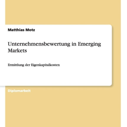 Unternehmensbewertung in Emerging Markets Ermittlung der Eigenkapitalkosten