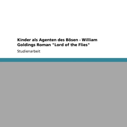 Kinder als Agenten des Bsen  William Goldings