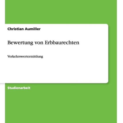 Bewertung von Erbbaurechten Verkehrswertermittlung