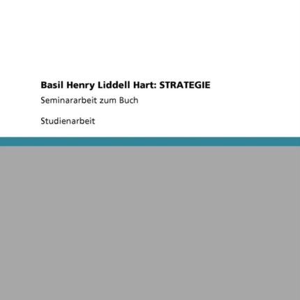 Basil Henry Liddell Hart STRATEGIESeminararbeit zum Buch