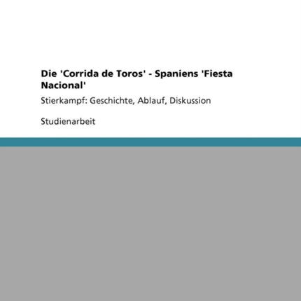 Stierkampf Die Corrida de Toros  Spaniens Fiesta NacionalGeschichte Ablauf Diskussion