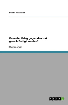 Kann der Krieg gegen den Irak gerechtfertigt werden?