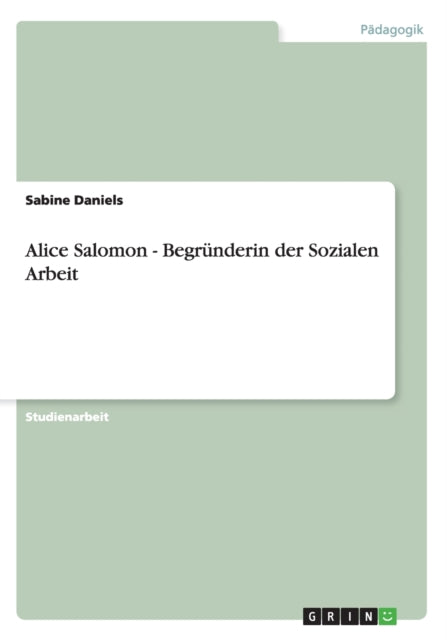 Alice Salomon  Begrnderin der Sozialen Arbeit