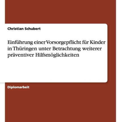 Einfhrung einer Vorsorgepflicht fr Kinder in Thringen unter Betrachtung weiterer prventiver Hilfsmglichkeiten