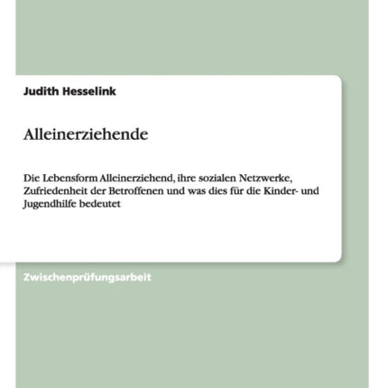 Alleinerziehende Die Lebensform Alleinerziehend ihre sozialen Netzwerke Zufriedenheit der Betroffenen und was dies fr die Kinder und Jugendhilfe bedeutet