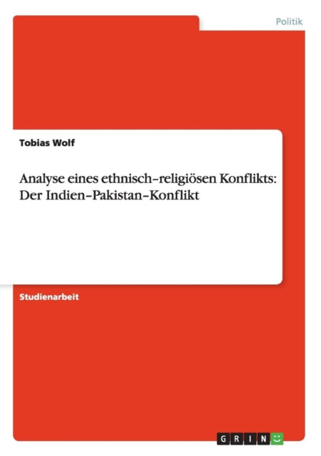 Analyse eines ethnischreligisen Konflikts Der IndienPakistanKonflikt