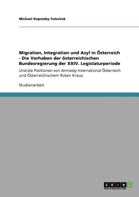 Migration Integration und Asyl in sterreich  Die Vorhaben der sterreichischen Bundesregierung der XXIV Legislaturperiode Und die Positionen von  sterreich und sterreichischem Roten Kreuz