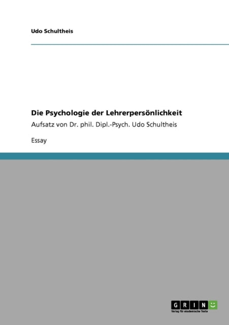 Die Psychologie der Lehrerpersnlichkeit Aufsatz von Dr phil DiplPsych Udo Schultheis