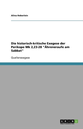 Die historischkritische Exegese der Perikope Mk 22328 hreneraufe am Sabbat