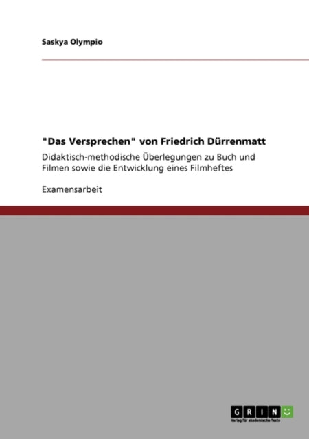 Das Versprechen Von Friedrich Durrenmatt. Didaktisch-Methodische Uberlegungen Zu Buch Und Filmen