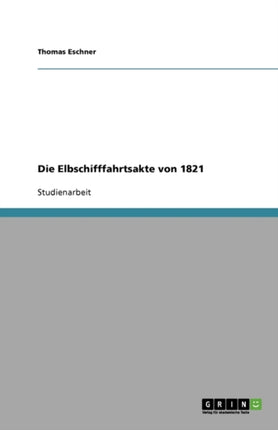 Die Elbschifffahrtsakte von 1821